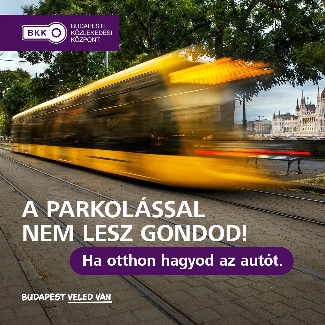 A parkolással nem lesz gondod. Ha otthon hagyod az autódat. Budapest Veled van!
